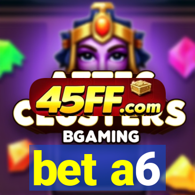 bet a6
